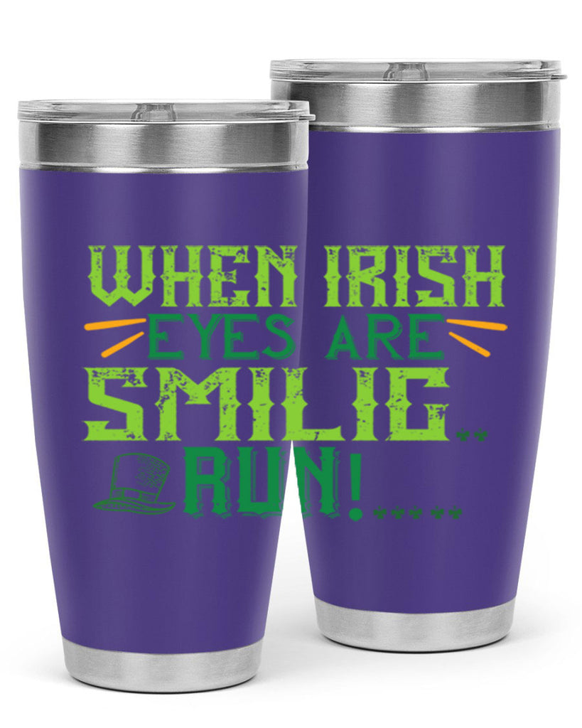 when irish eyes are smilig run Style 6#- St Patricks Day- Tumbler