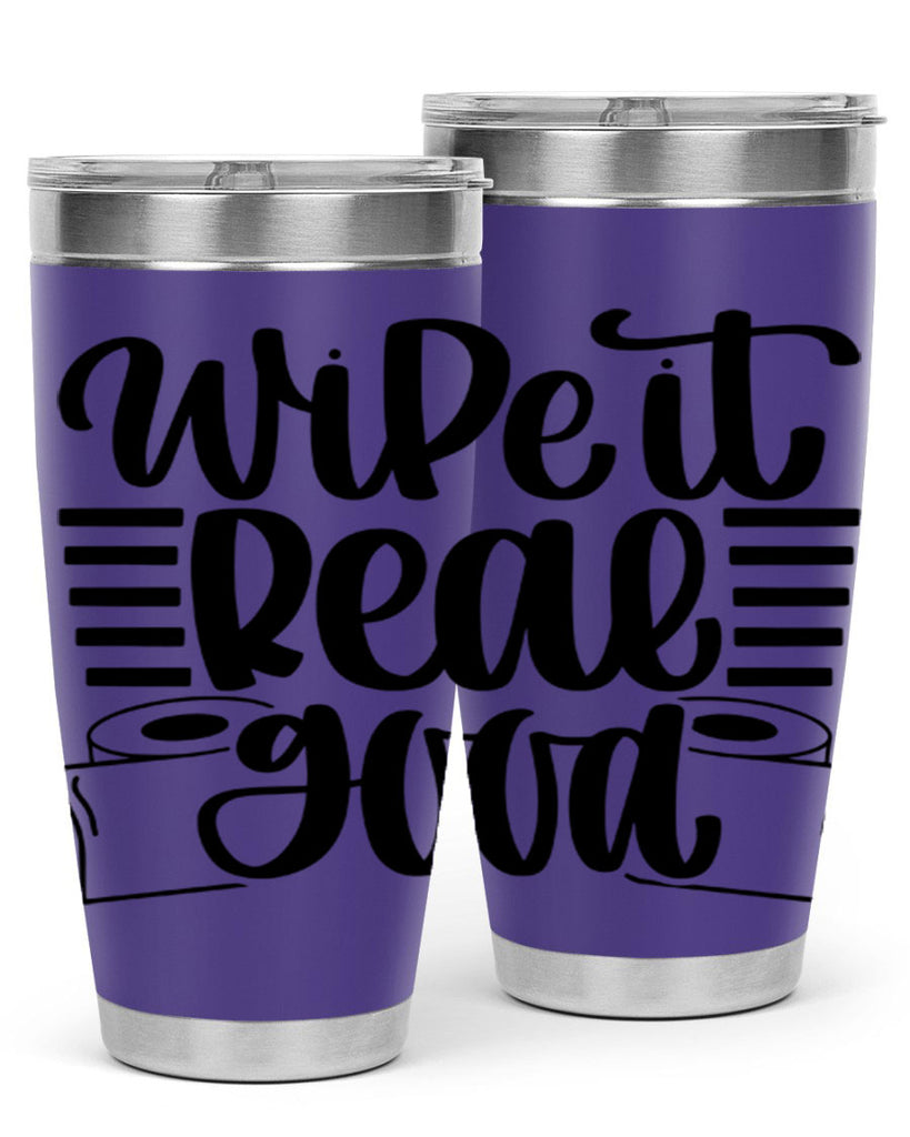 wipe it real good 5#- bathroom- Tumbler