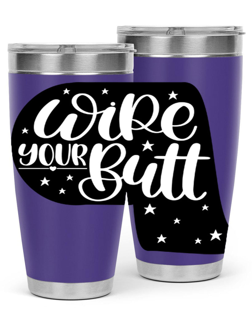 wipe your butt 4#- bathroom- Tumbler
