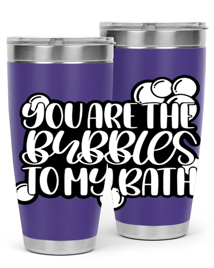 you are the bubbles to my bath 2#- bathroom- Tumbler