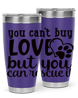 you cant buy love but you can rescue it Style 54#- dog- Tumbler