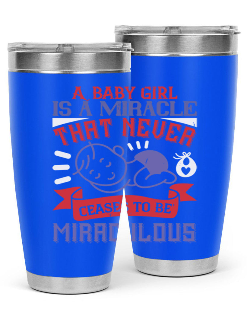 A baby girl is a miracle that never ceases to be miraculous Style 143#- baby- tumbler