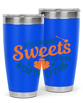 A life without sweets is not much worth living Style 50#- diabetes- Tumbler