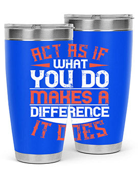 Act as if what you do makes a difference It does Style 48#- volunteer- Tumbler