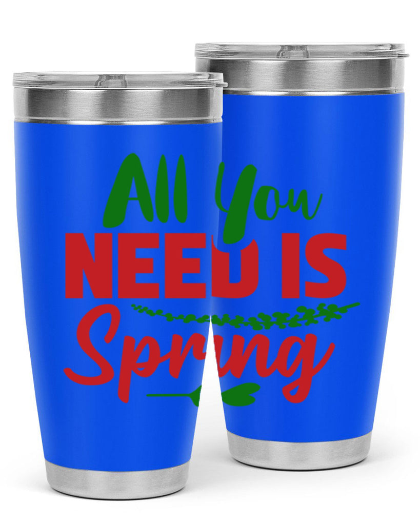 All You Need is Spring 17#- spring- Tumbler