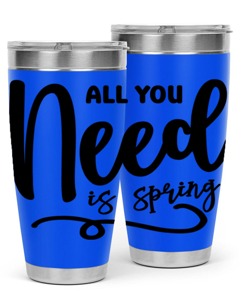 All You Need is Spring16#- spring- Tumbler