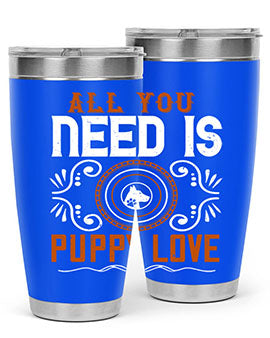 All you need is puppy love Style 155#- dog- Tumbler