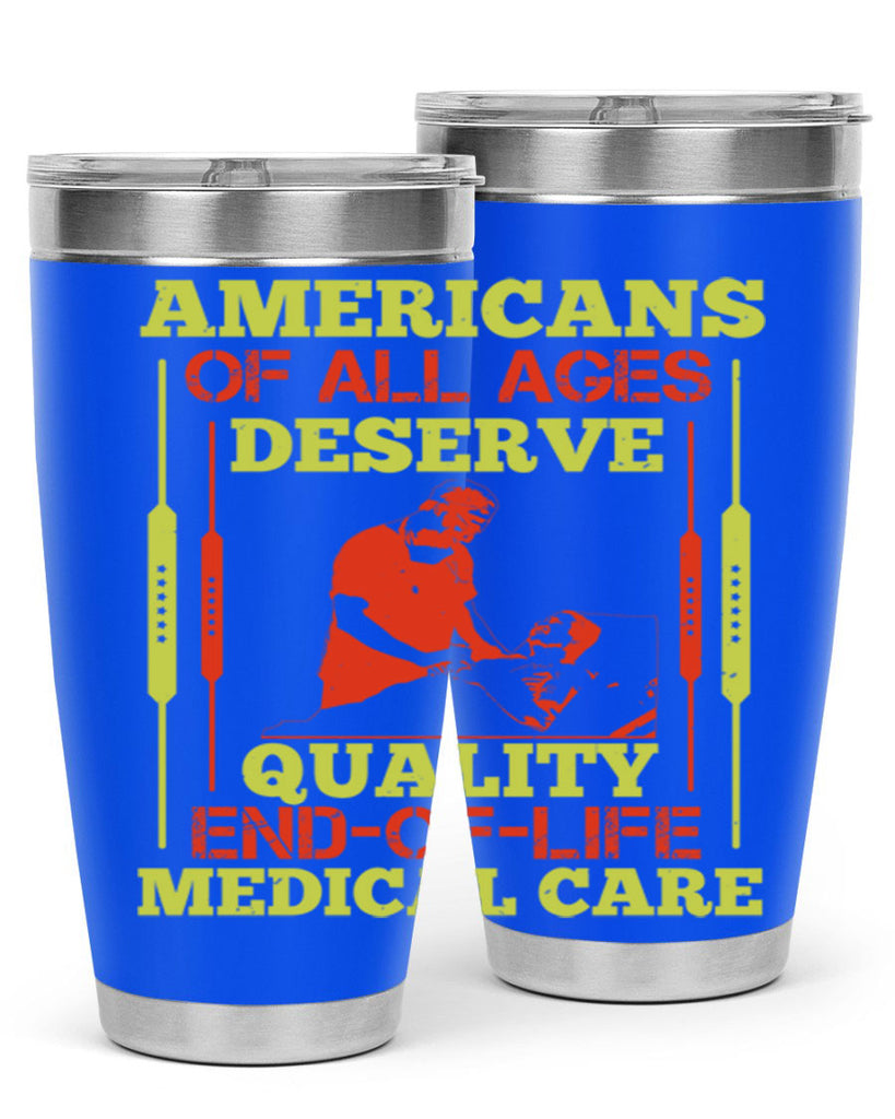 Americans of all ages deserve quality endoflife medical care Style 39#- medical- tumbler