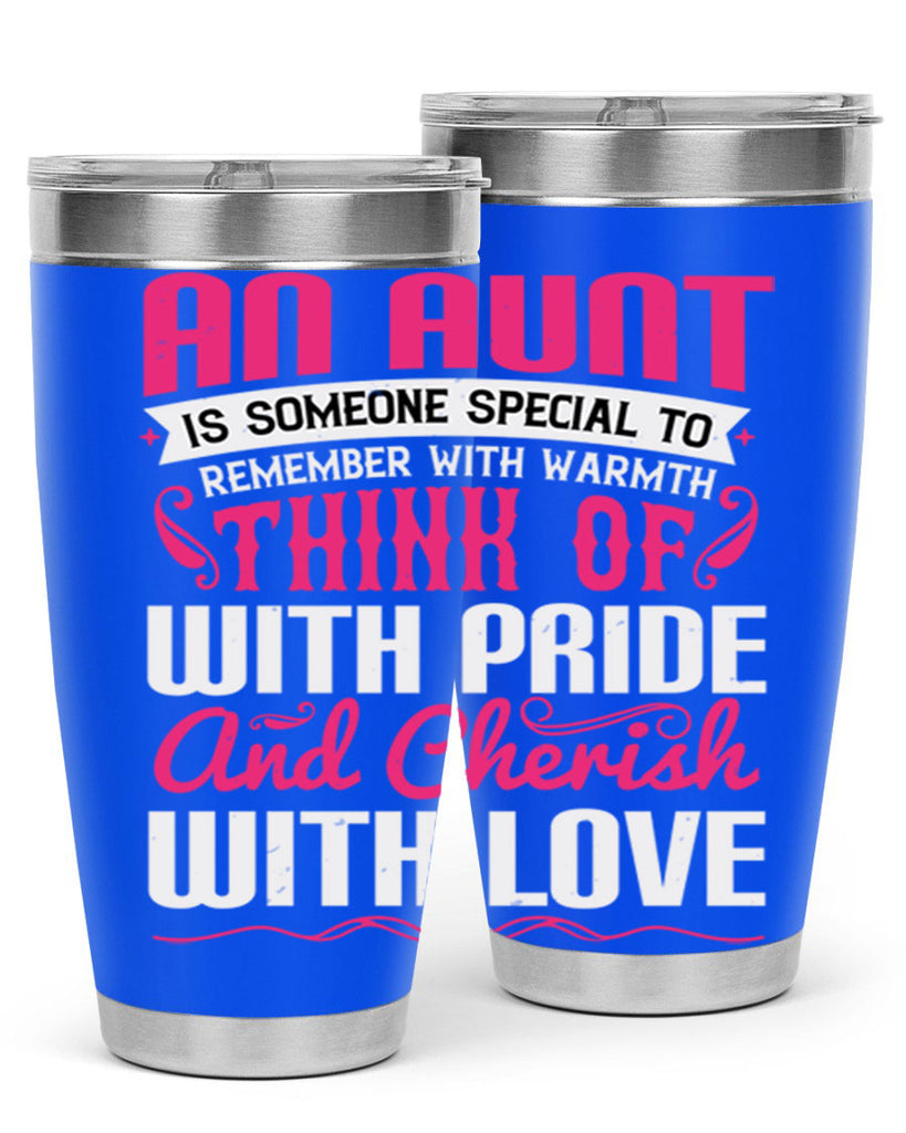 An aunt is someone special to remember with warmth think of Style 3#- aunt- Tumbler