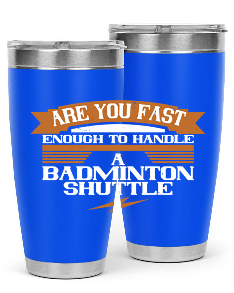 Are you fast enough to handle a badminton shuttle 1956#- badminton- Tumbler