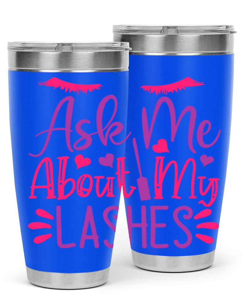 Ask Me About My Lashes Style 256#- make up- Tumbler