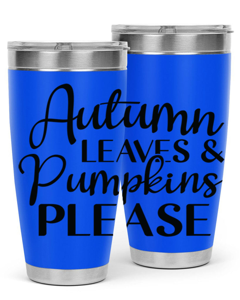 Autumn Leaves And Pumpkins Please 28#- fall- Tumbler