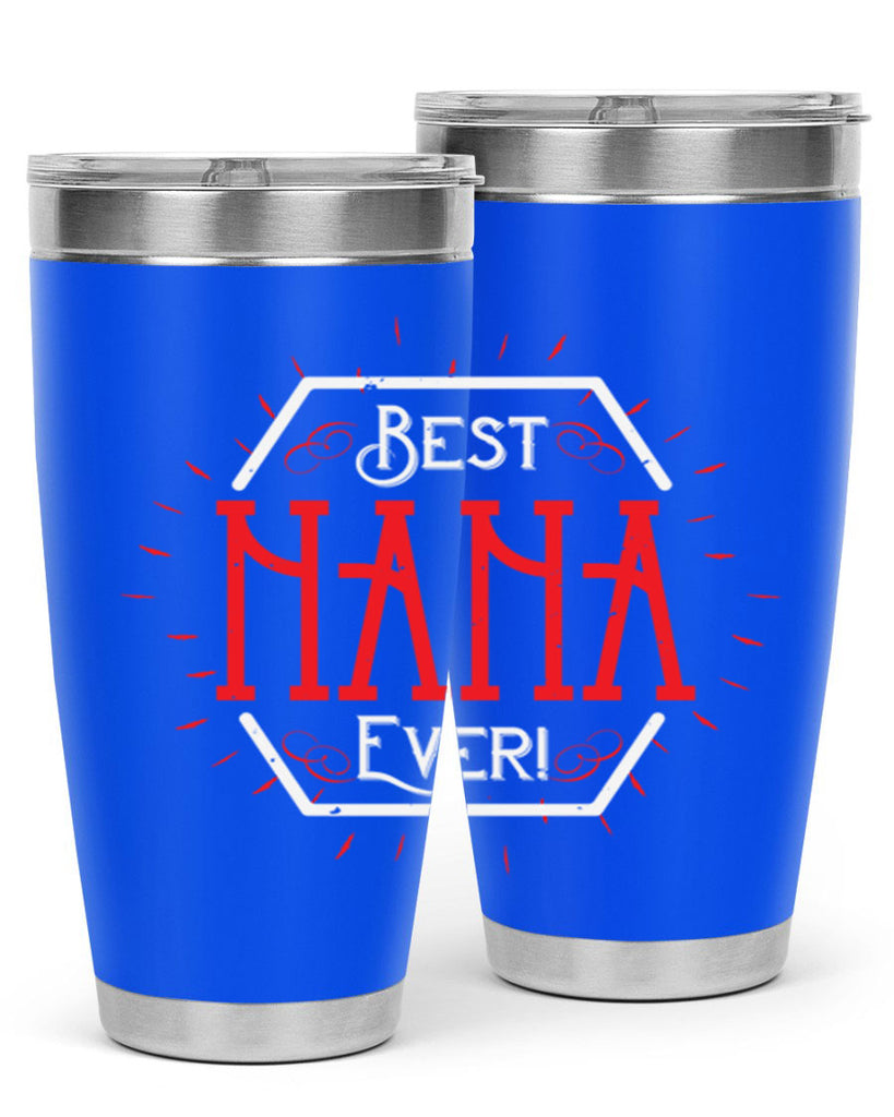 BEST NANA EVER 36#- grandma - nana- Tumbler