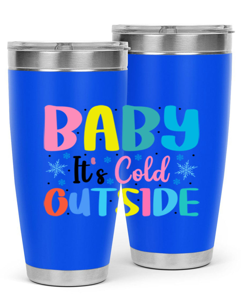Baby Its Cold Outside 22#- winter- Tumbler