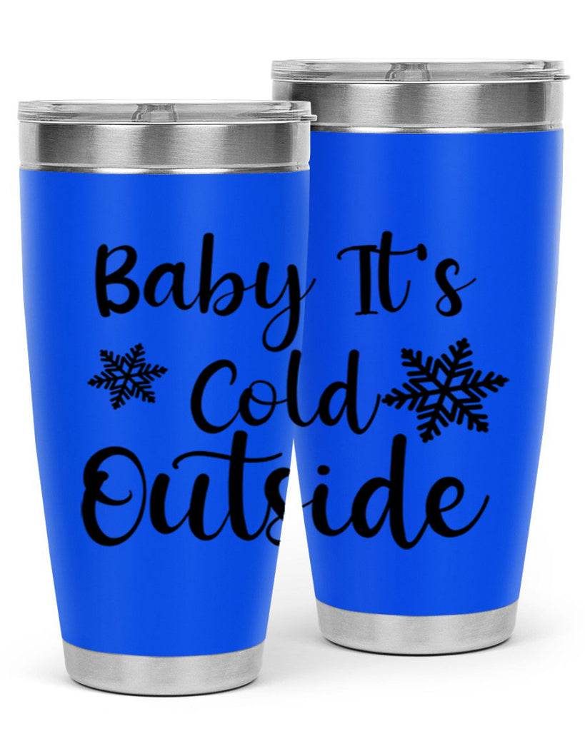 Baby Its Cold Outside 23#- winter- Tumbler
