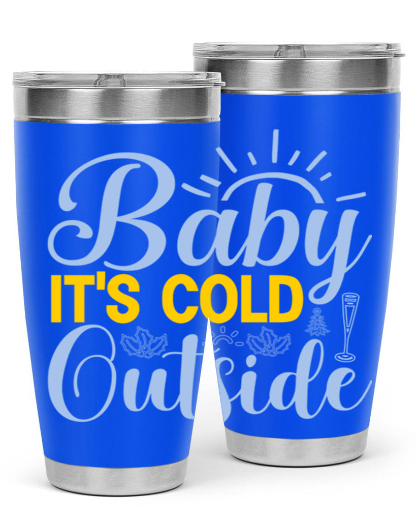 Baby its Cold Outside19#- winter- Tumbler
