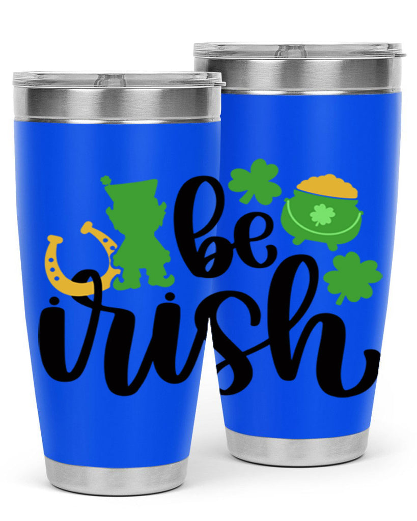 Be Irish Style 104#- St Patricks Day- Tumbler