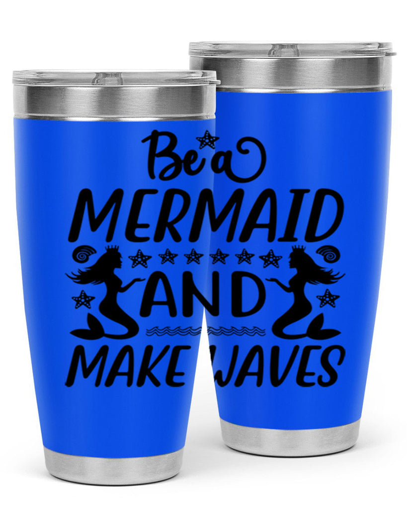 Be a MErmaid and make 55#- mermaid- Tumbler