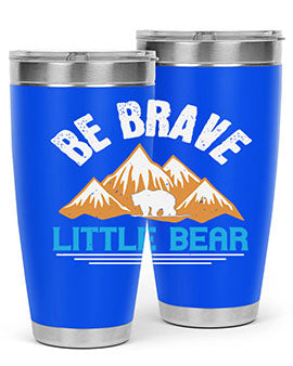 Be brave little bear 3#- Bears- Tumbler