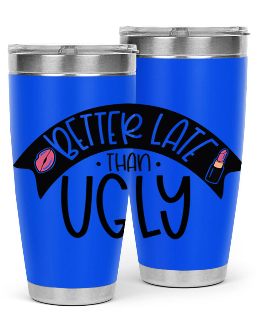 Better Late Than Ugly Style 132#- make up- Tumbler