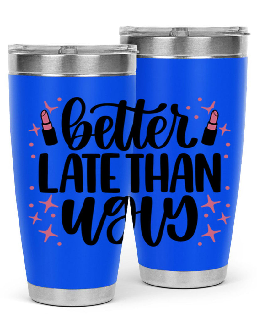 Better Late Than Ugly Style 133#- make up- Tumbler