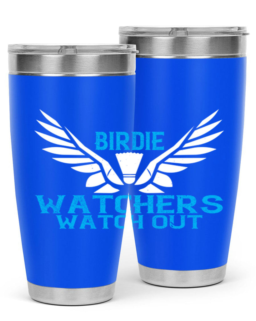 Birdie Watchers watch out 2323#- badminton- Tumbler