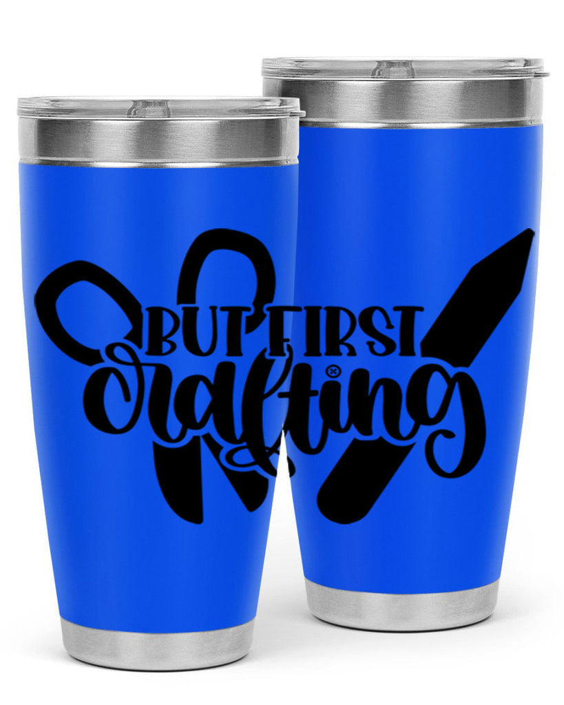 But First Crafting 44#- crafting- Tumbler