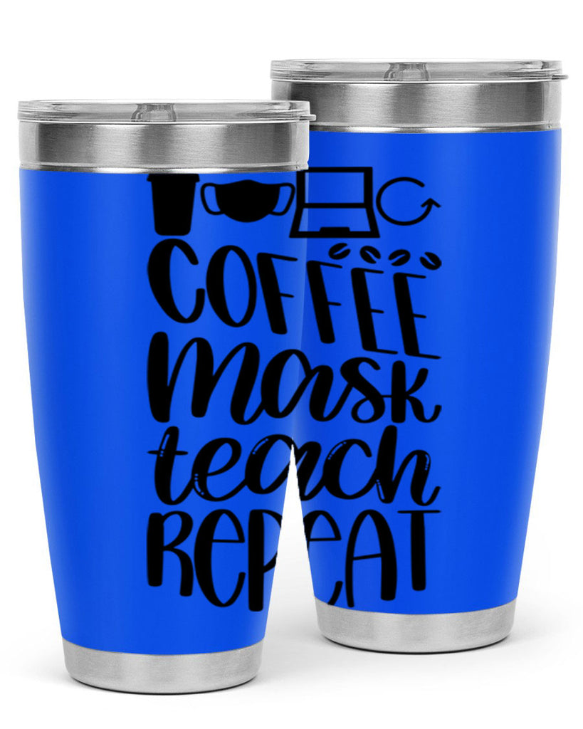 Coffee Mask Teach Repeat Style 84#- teacher- tumbler