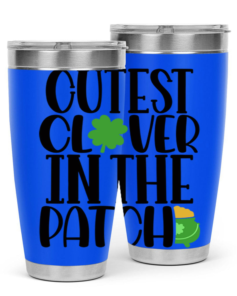Cutest Clover In The Patch Style 102#- St Patricks Day- Tumbler