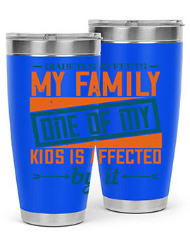 Diabetes affects my family One of my kids is affected by it Style 4#- diabetes- Tumbler