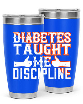 Diabetes taught me discipline Style 45#- diabetes- Tumbler