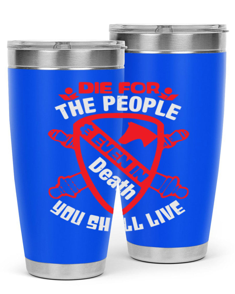 Die for the people and you shall live Style 69#- Fourt Of July- Tumbler