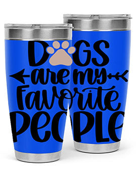 Dogs Are My Favorite People Style 22#- dog- Tumbler
