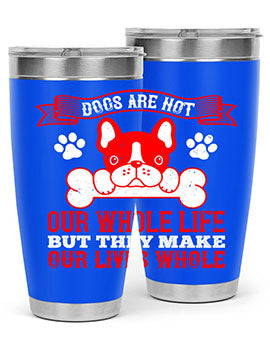 Dogs are not our whole life but they make our lives whole Style 47#- dog- Tumbler