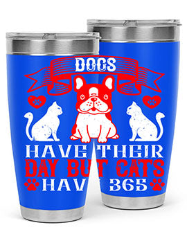 Dogs have their day but cats have Style 214#- dog- Tumbler