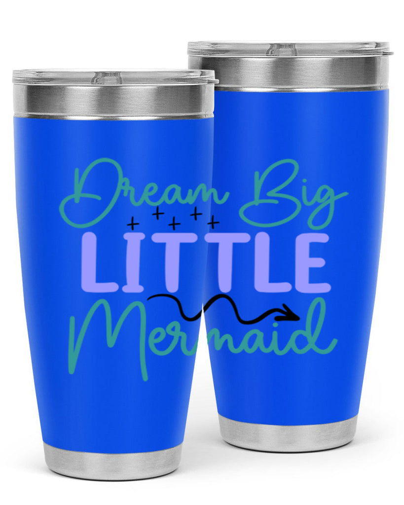 Dream Big Little Mermaid 118#- mermaid- Tumbler