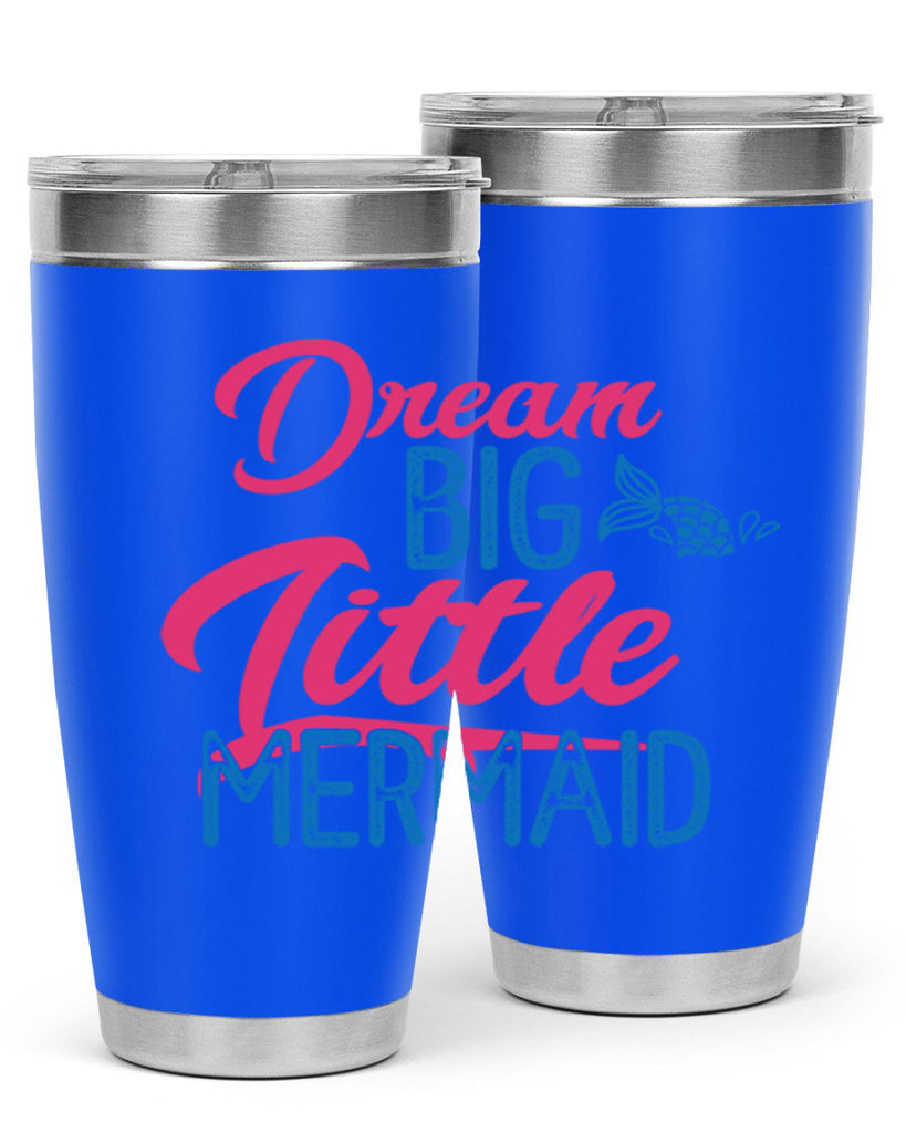 Dream Big Little Mermaid 119#- mermaid- Tumbler