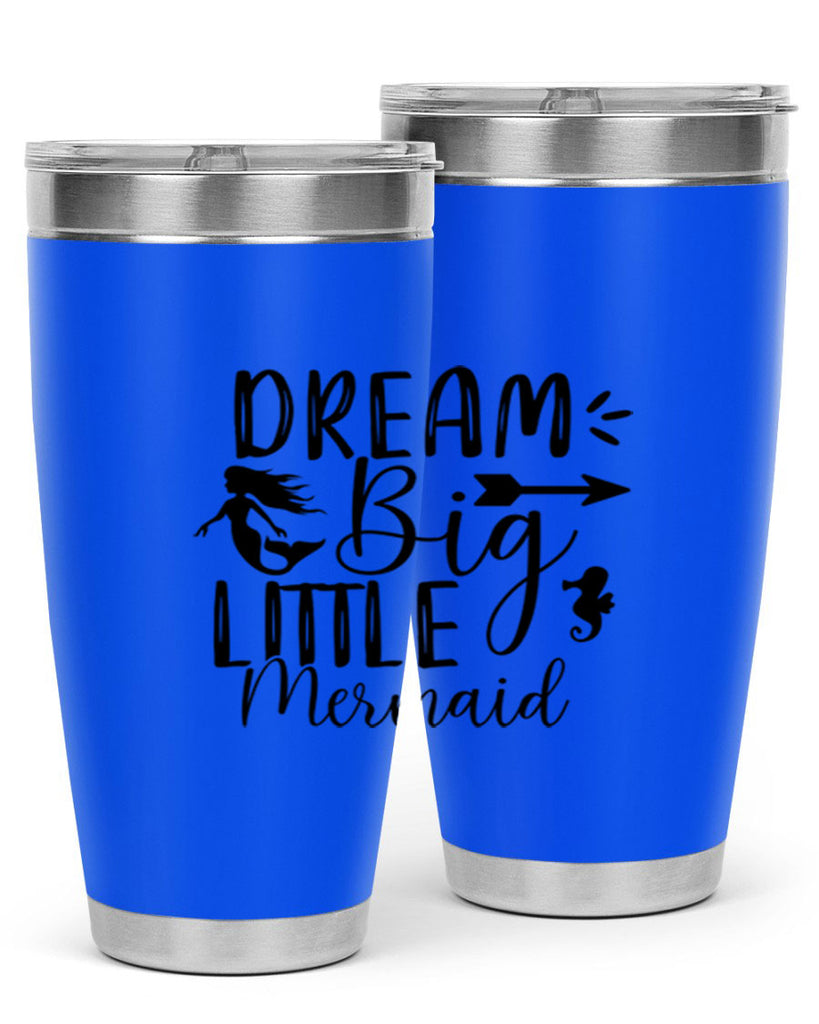 Dream Big Little Mermaid 120#- mermaid- Tumbler