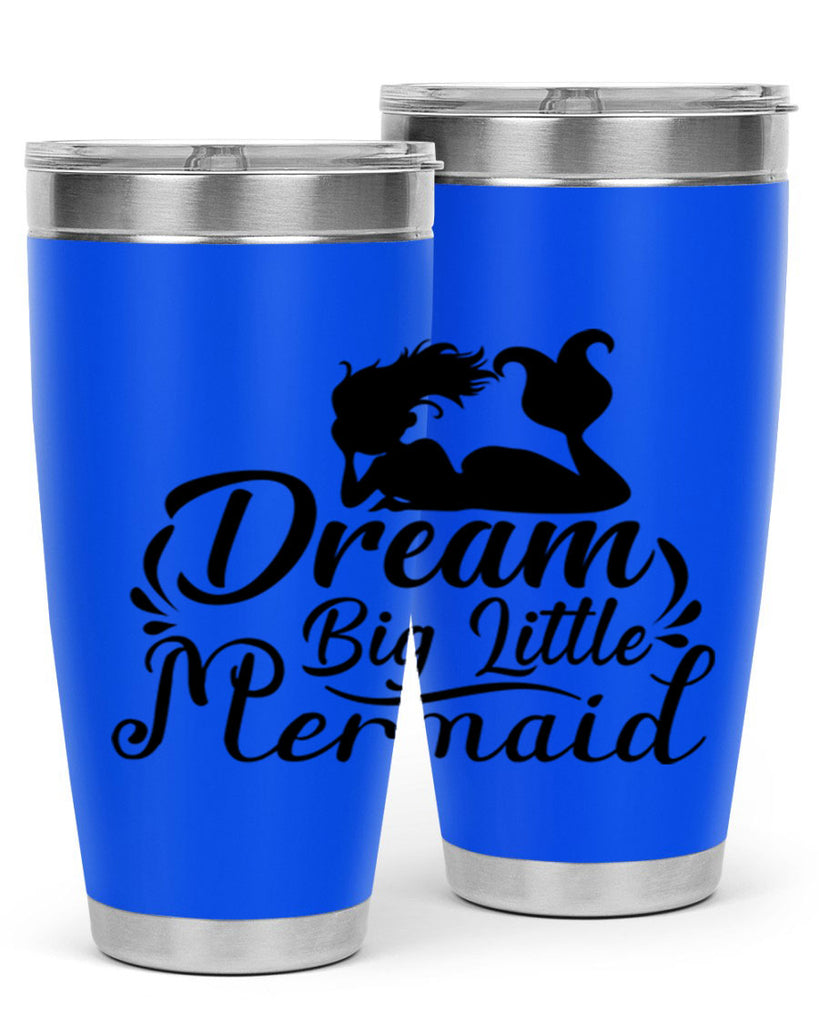 Dream Big Little Mermaid 121#- mermaid- Tumbler