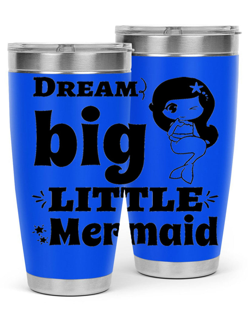 Dream big little Mermaid 127#- mermaid- Tumbler