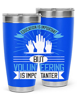 Education Is Important But Volunteering Is Importanter Style 5#- volunteer- Tumbler