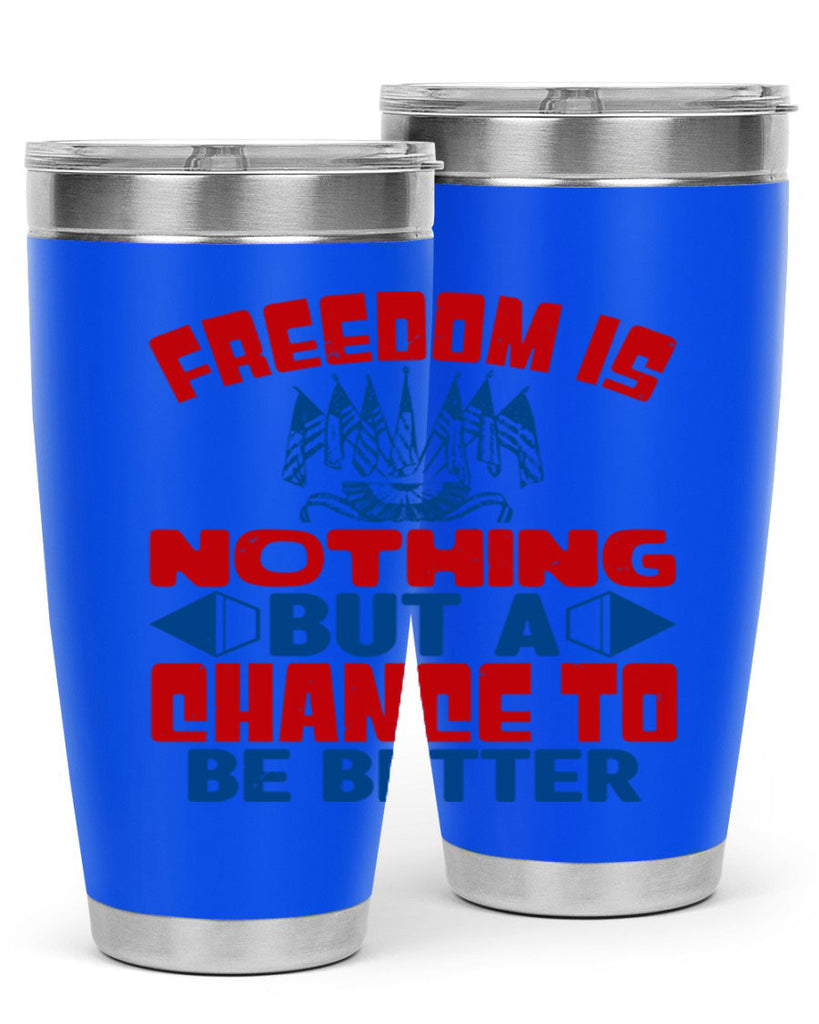 Freedom is nothing Style 6#- Fourt Of July- Tumbler