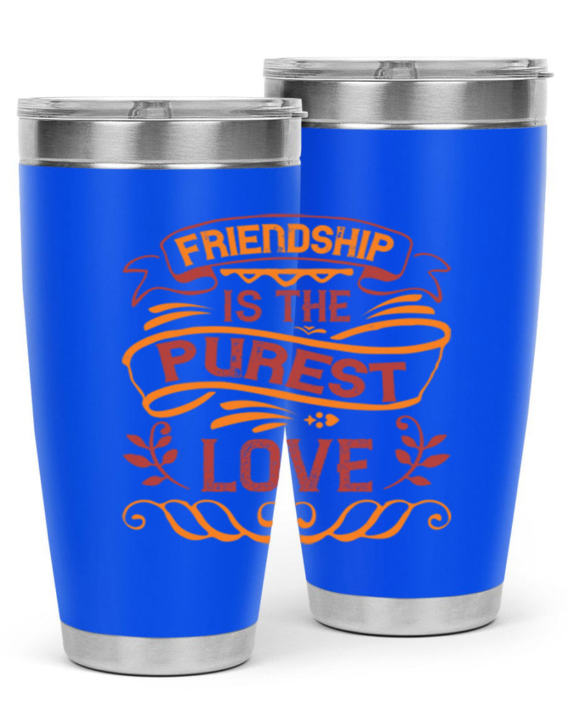 Friendship is the purest love Style 87#- Best Friend- Tumbler