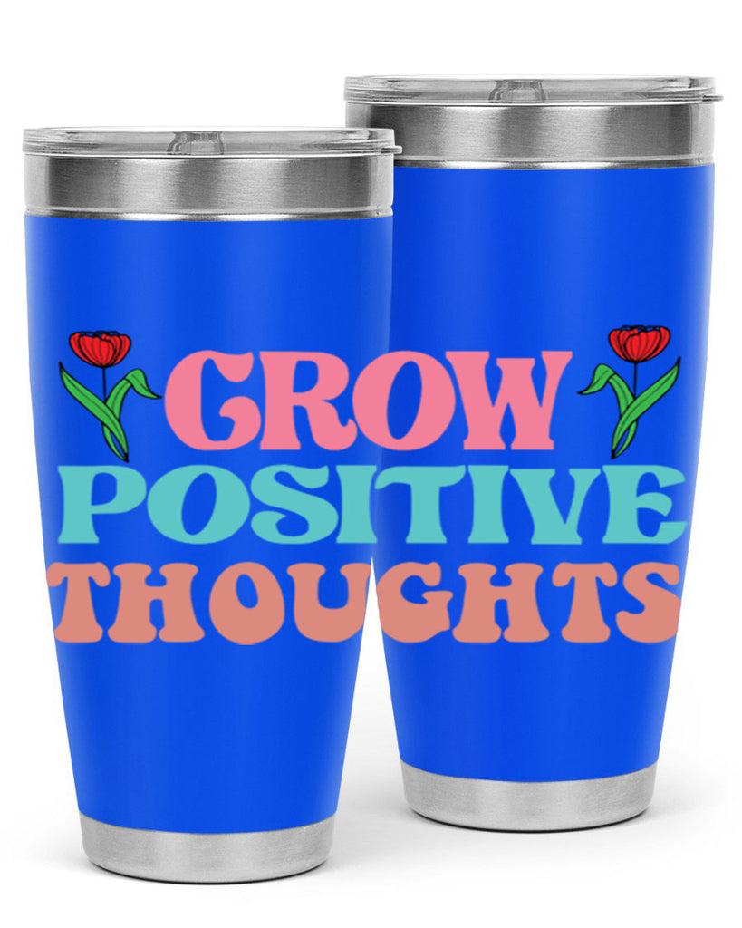 Grow Positive Thoughts  153#- spring- Tumbler