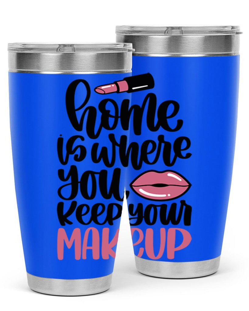 Home Is Where You Keep Your Makeup Style 87#- make up- Tumbler