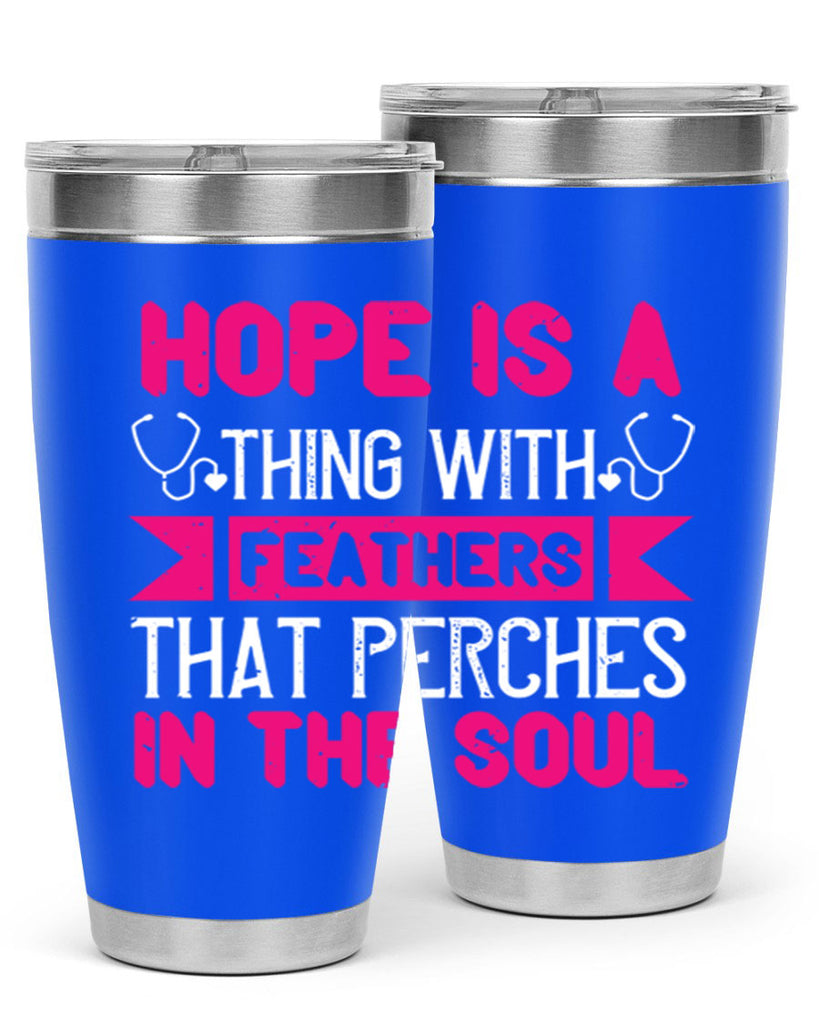 Hope is a thing with feathers that perches in the soul Style 322#- nurse- tumbler