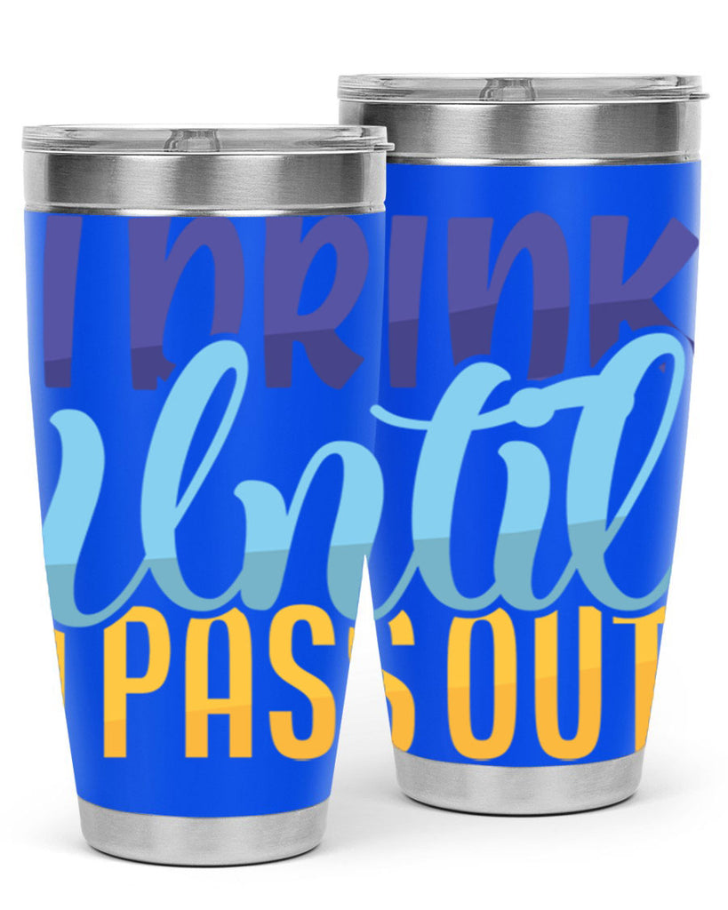 I Drink Until I Pass Out Style 258#- baby- tumbler