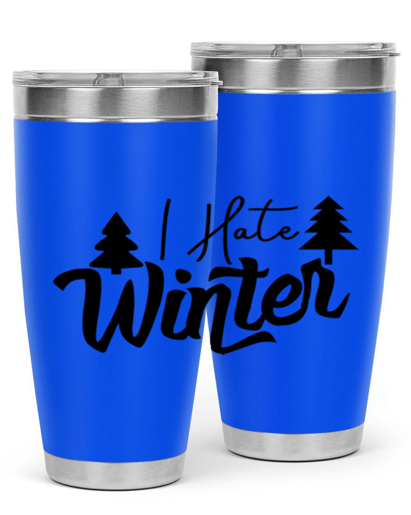 I Hate Winter 224#- winter- Tumbler