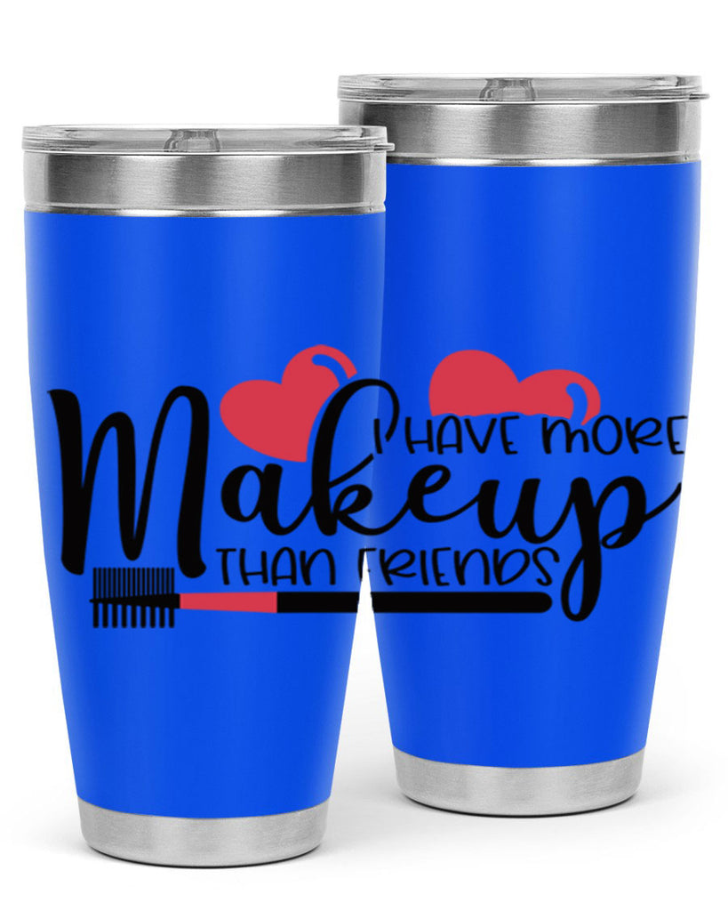 I Have More Makeup Than Friends Style 82#- make up- Tumbler
