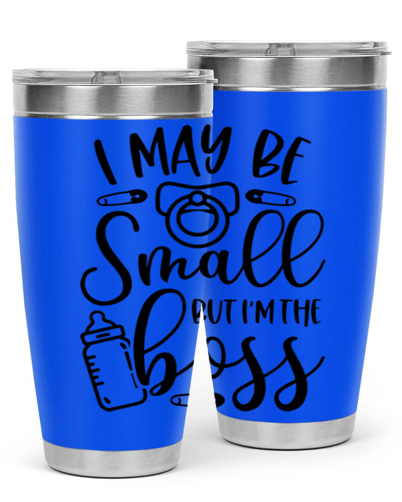 I May Be Small But Im The Boss Style 85#- baby- tumbler